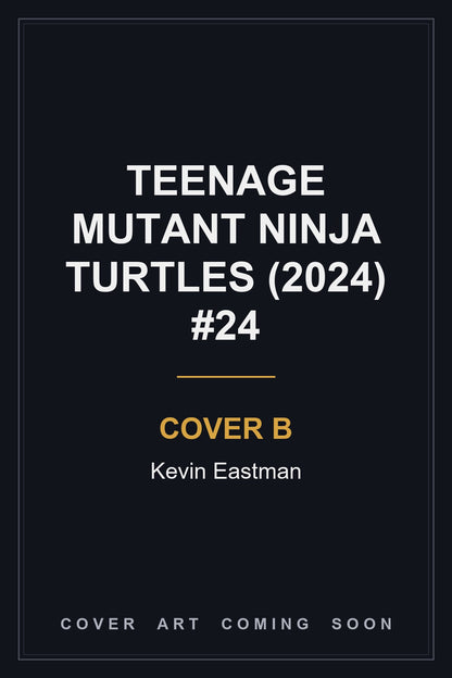 Teenage Mutant Ninja Turtles (2024) #24 Cover B Kevin Eastman - cover art coming soon