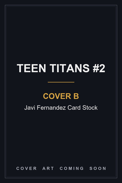 Teen Titans #2 Cover B Javi Fernandez Card Stock - cover art coming soon
