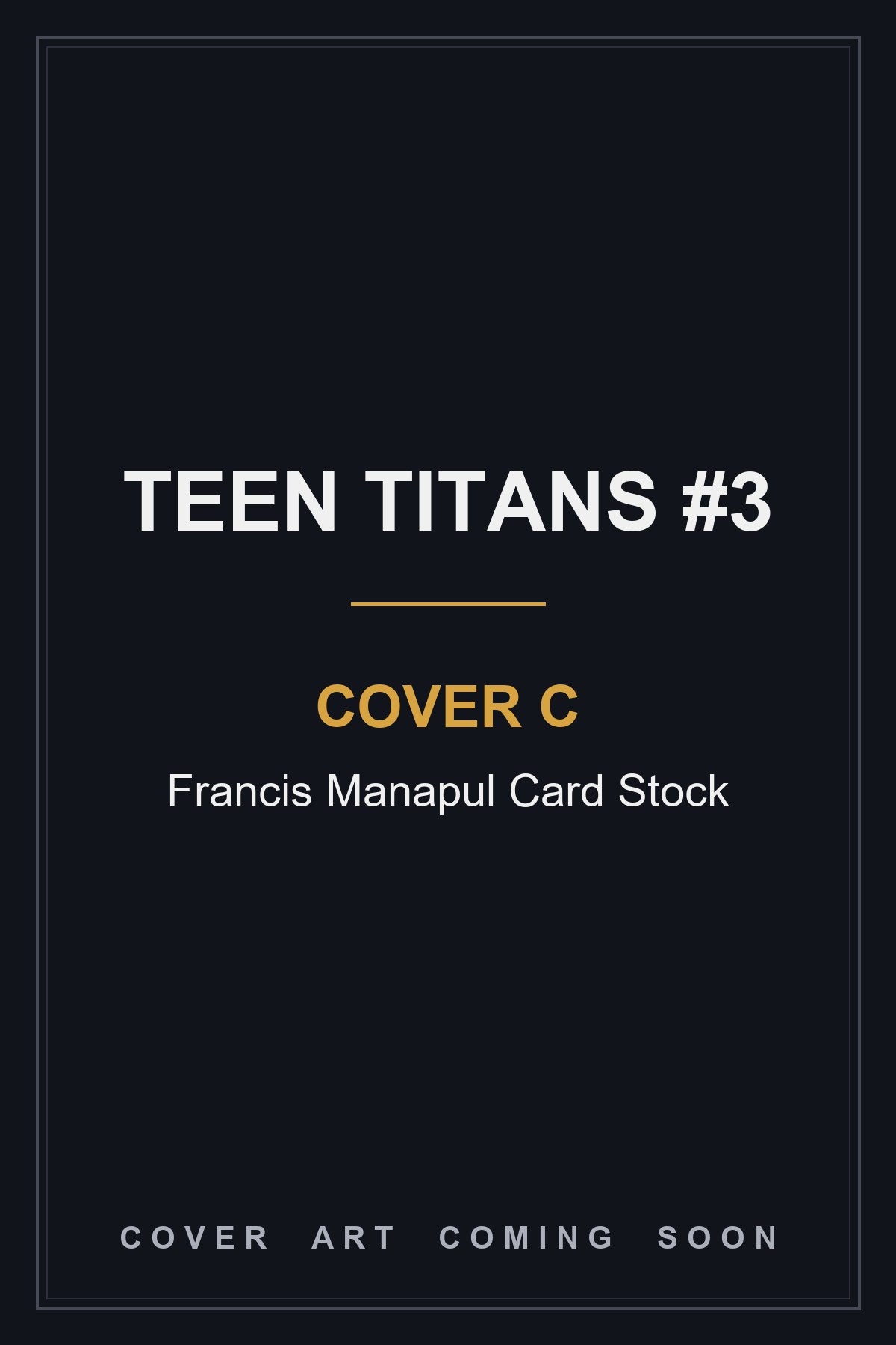 Teen Titans #3 Cover C Francis Manapul Card Stock - cover art coming soon