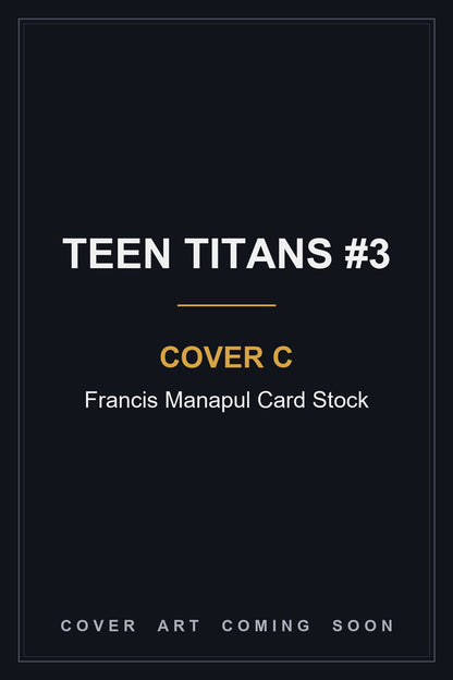 Teen Titans #3 Cover C Francis Manapul Card Stock - cover art coming soon
