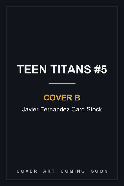 Teen Titans #5 Cover B Javier Fernandez Card Stock - cover art coming soon