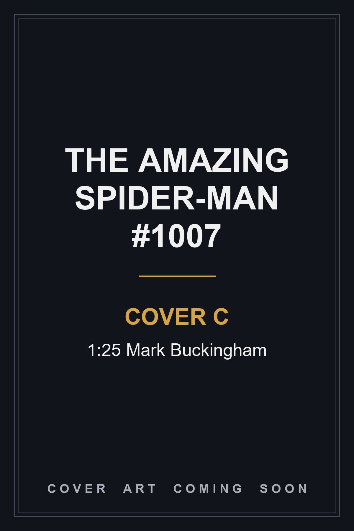 The Amazing Spider-Man #1007 Cover C 1:25 Mark Buckingham - cover art coming soon