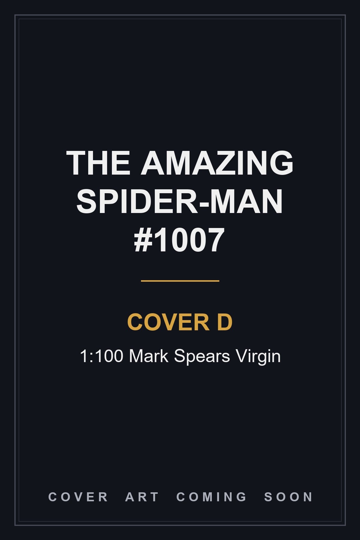 The Amazing Spider-Man #1007 Cover D 1:100 Mark Spears Virgin - cover art coming soon