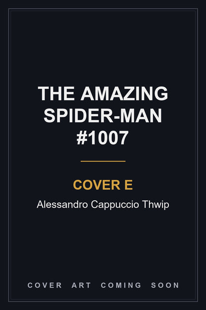 The Amazing Spider-Man #1007 Cover E Alessandro Cappuccio Thwip - cover art coming soon