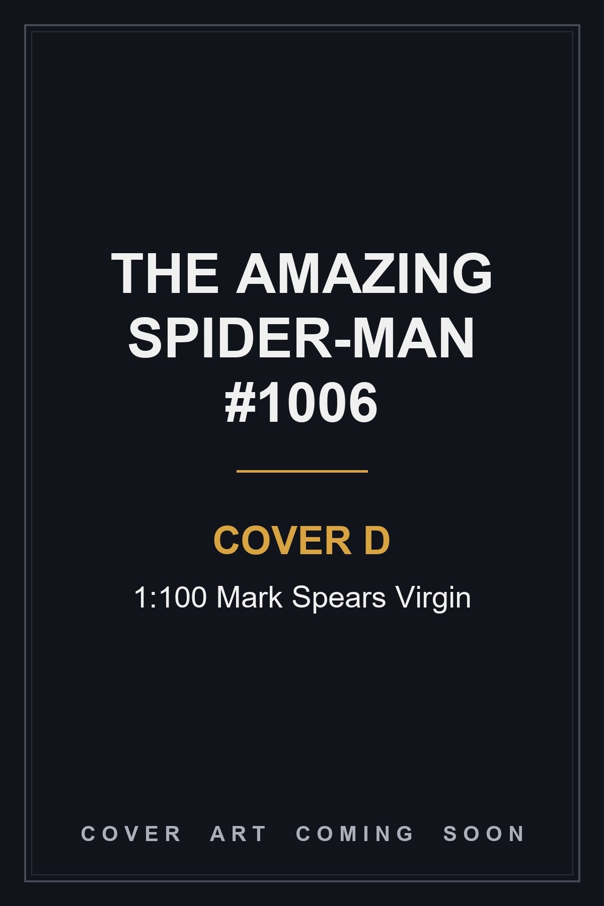 The Amazing Spider-Man #1006 Cover D 1:100 Mark Spears Virgin - cover art coming soon