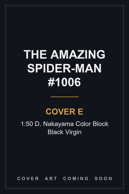 The Amazing Spider-Man #1006 Cover E 1:50 D. Nakayama Color Block Black Virgin - cover art coming soon