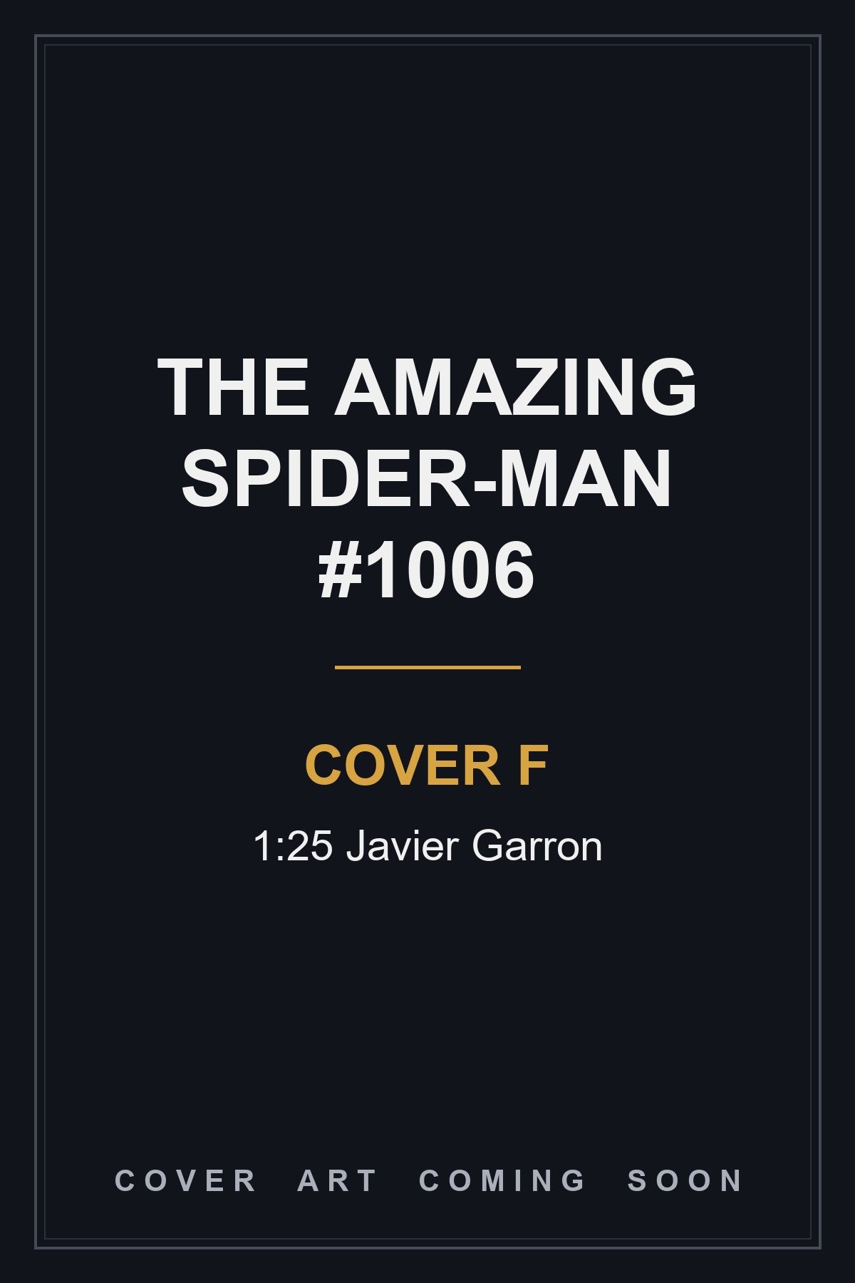The Amazing Spider-Man #1006 Cover F 1:25 Javier Garron - cover art coming soon