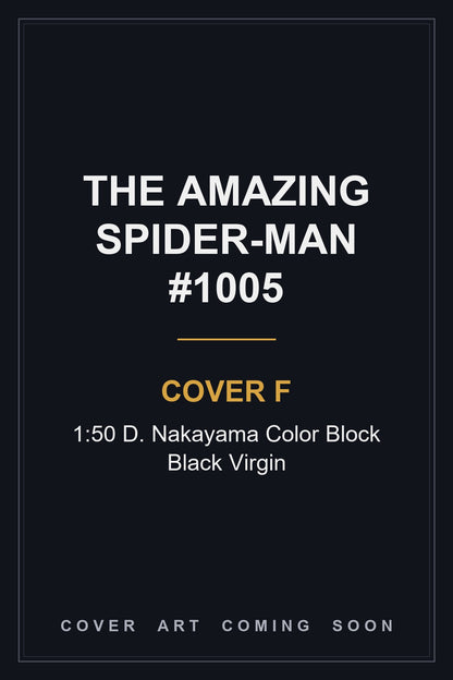The Amazing Spider-Man #1005 Cover F 1:50 D. Nakayama Color Block Black Virgin - cover art coming soon
