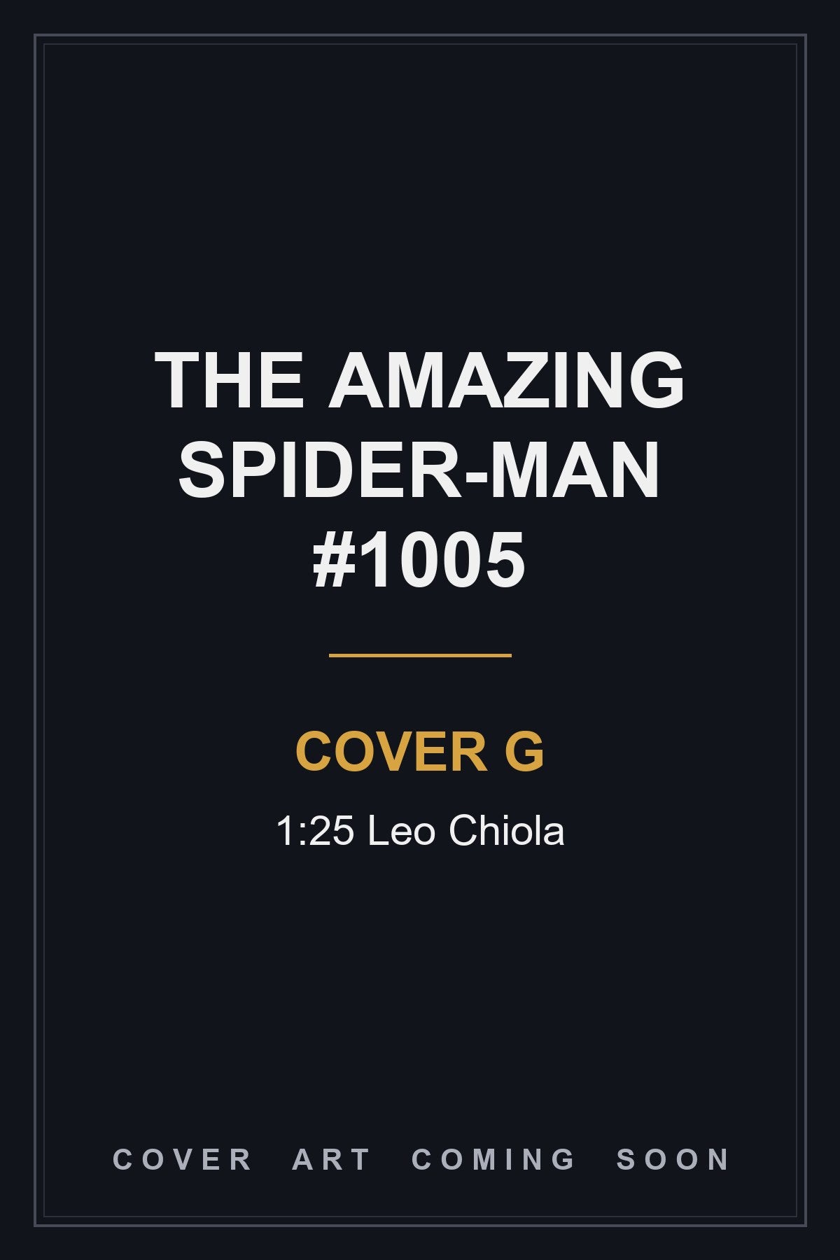 The Amazing Spider-Man #1005 Cover G 1:25 Leo Chiola - cover art coming soon