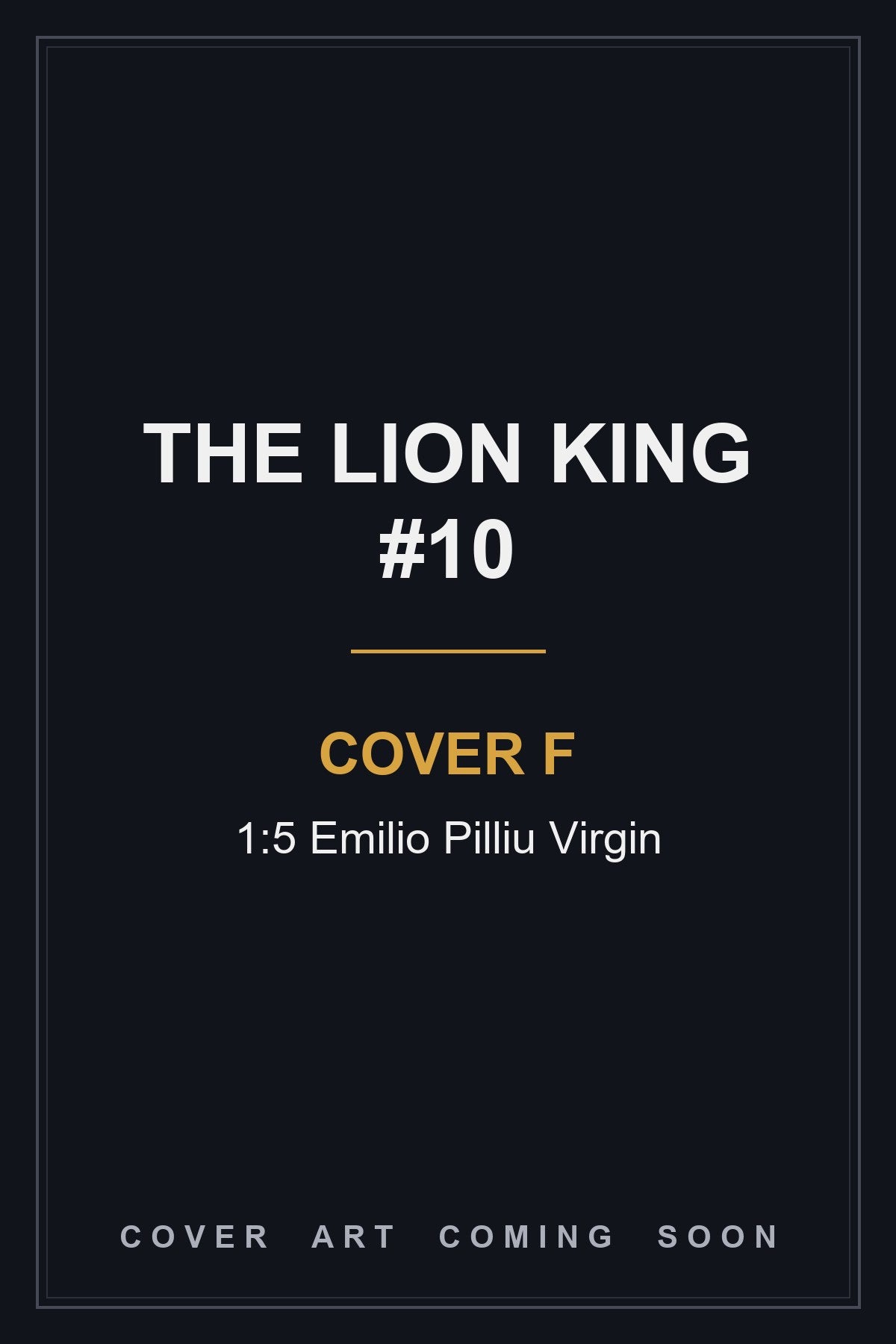 The Lion King #10 Cover F 1:5 Emilio Pilliu Virgin - cover art coming soon