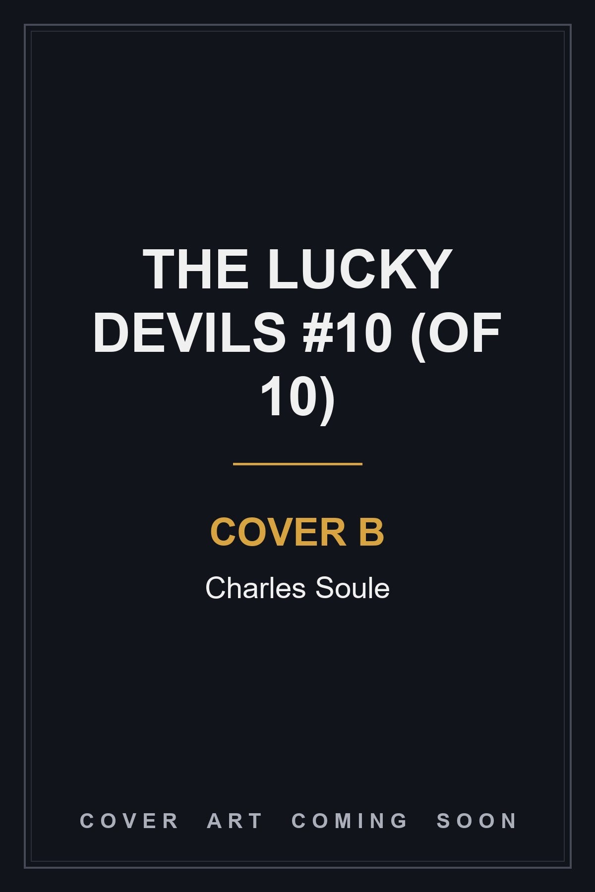 The Lucky Devils #10 (Of 10) Cover B Charles Soule - cover art coming soon