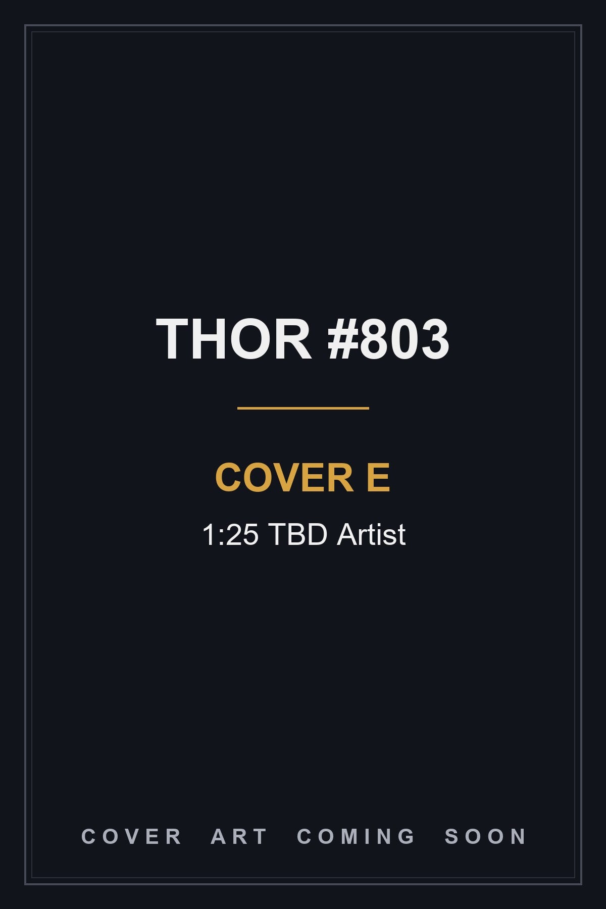 Thor #803 Cover E 1:25 TBD Artist — cover art coming soon