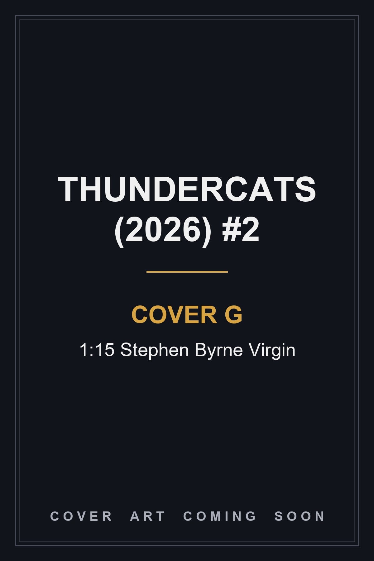 Thundercats (2026) #2 Cover G 1:15 Stephen Byrne Virgin - cover art coming soon