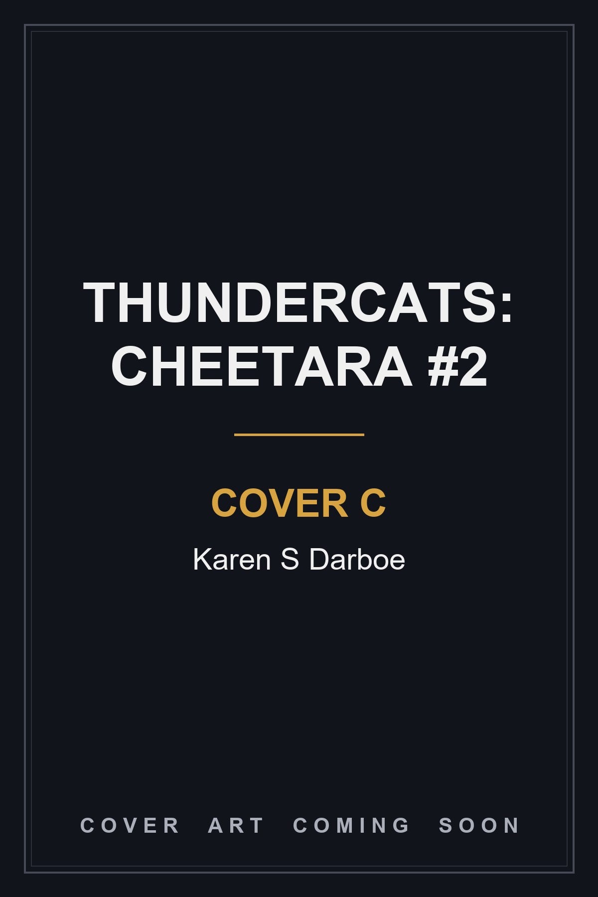 Thundercats: Cheetara #2 Cover C Karen S Darboe - cover art coming soon