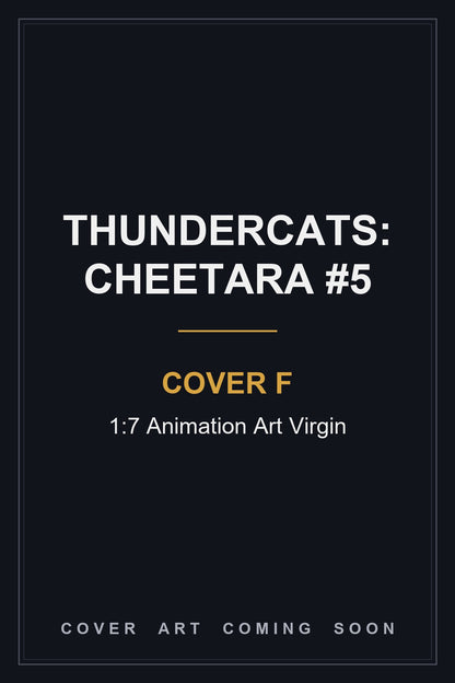Thundercats: Cheetara #5 Cover F 1:7 Animation Art Virgin - cover art coming soon