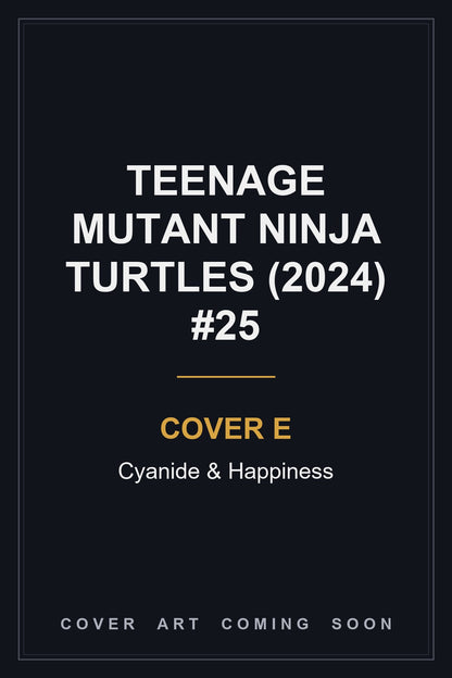 Teenage Mutant Ninja Turtles (2024) #25 Cover E Cyanide & Happiness - cover art coming soon
