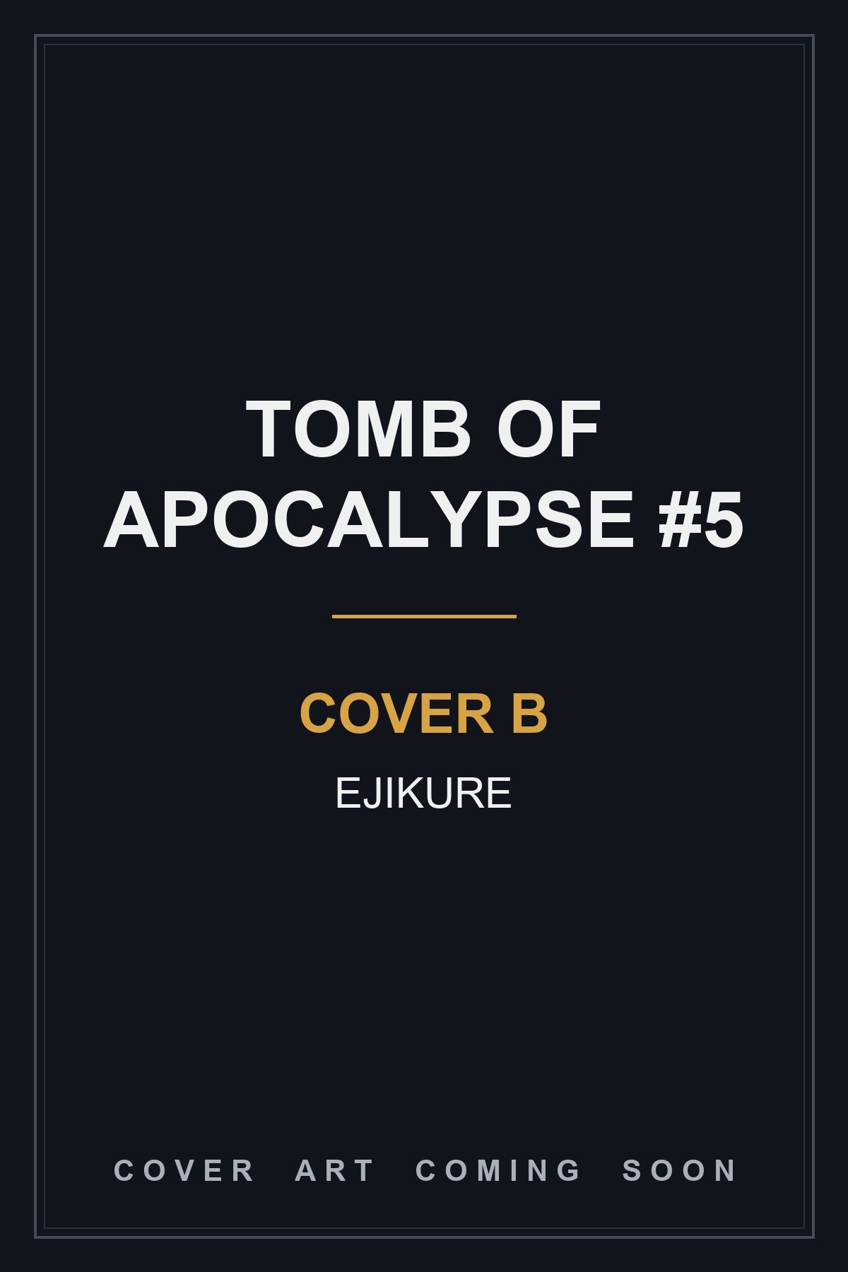 Tomb of Apocalypse #5 Cover B EJIKURE - cover art coming soon