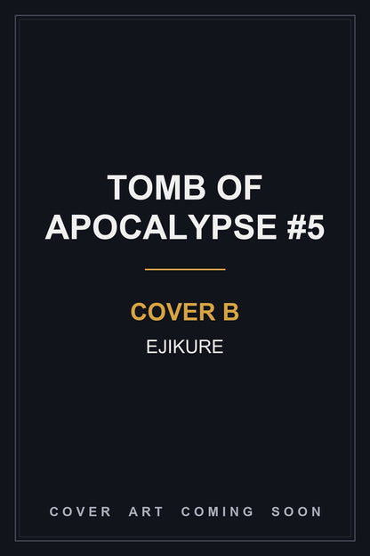 Tomb of Apocalypse #5 Cover B EJIKURE - cover art coming soon