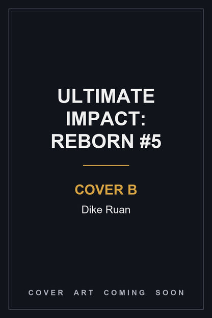 Ultimate Impact: Reborn #5 Cover B Dike Ruan — cover art coming soon