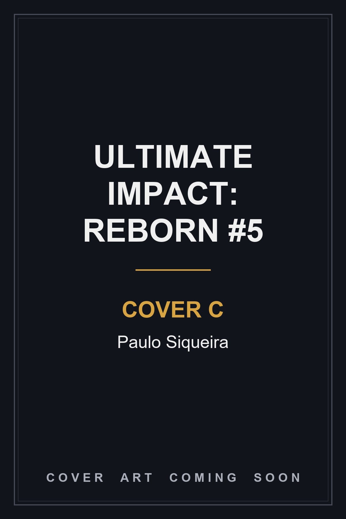 Ultimate Impact: Reborn #5 Cover C Paulo Siqueira — cover art coming soon