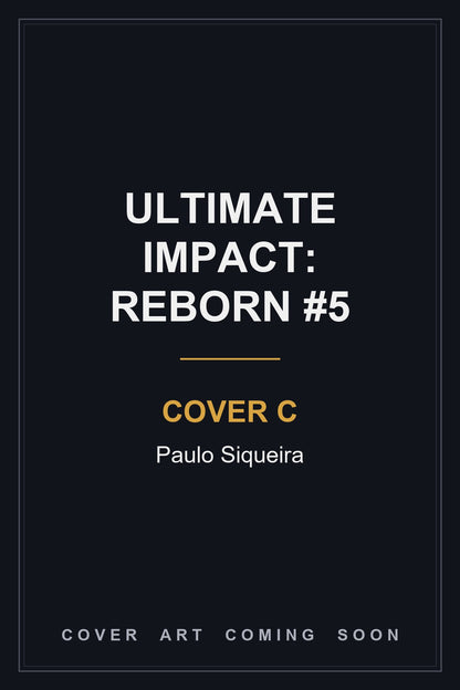 Ultimate Impact: Reborn #5 Cover C Paulo Siqueira — cover art coming soon