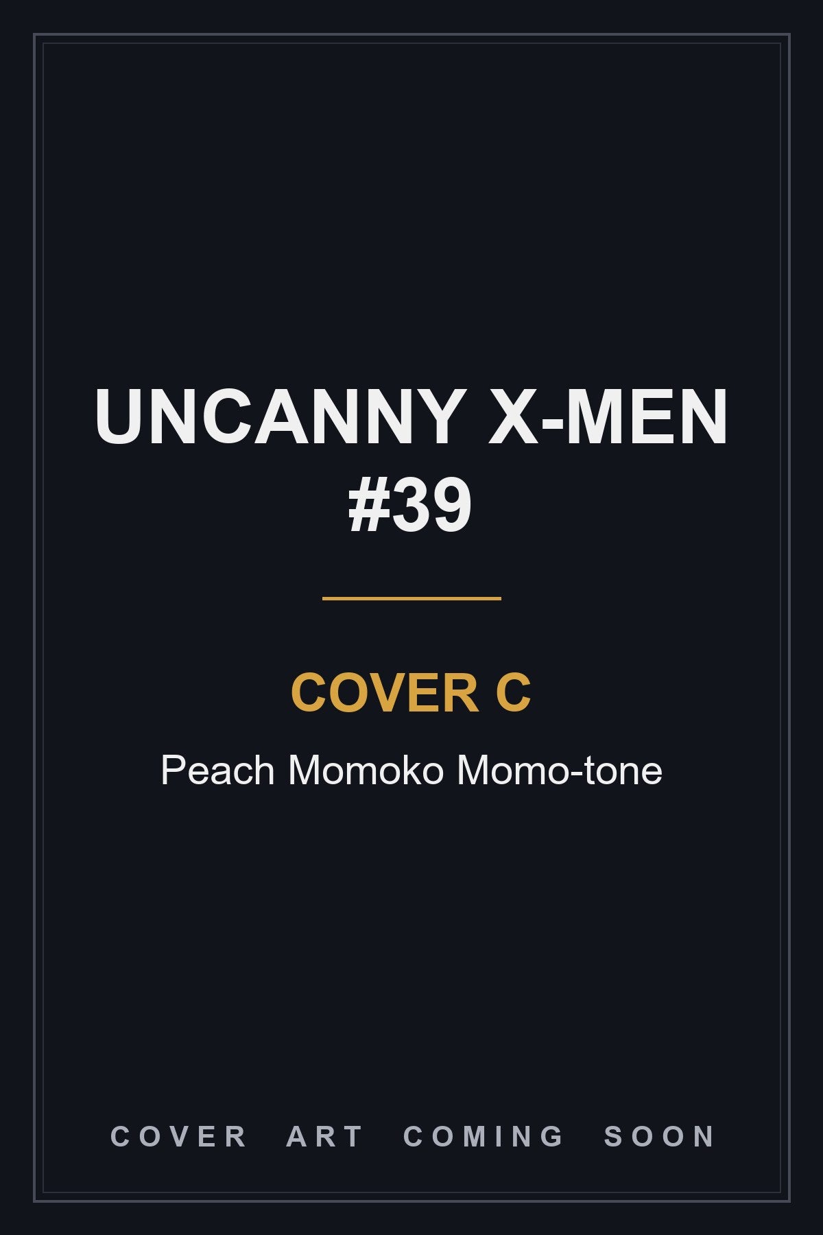 Uncanny X-Men #39 Cover C Peach Momoko Momo-tone — cover art coming soon
