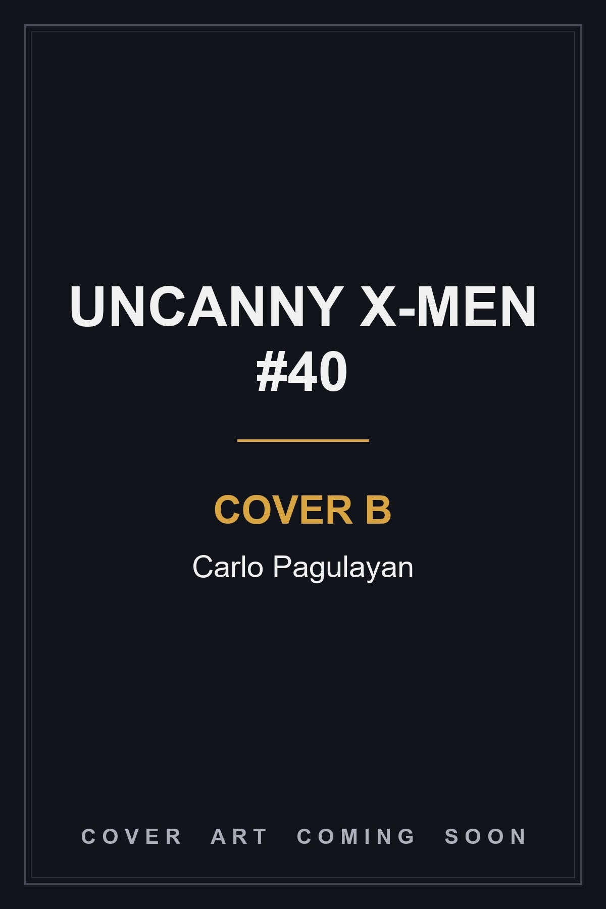 Uncanny X-Men #40 Cover B Carlo Pagulayan - cover art coming soon