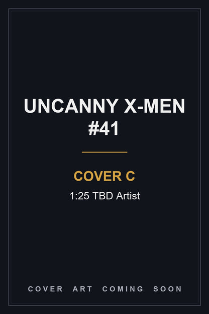 Uncanny X-Men #41 Cover C 1:25 TBD Artist - cover art coming soon