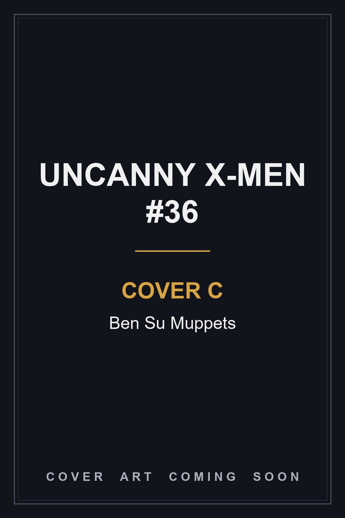 Uncanny X-Men #36 Cover C Ben Su Muppets — cover art coming soon