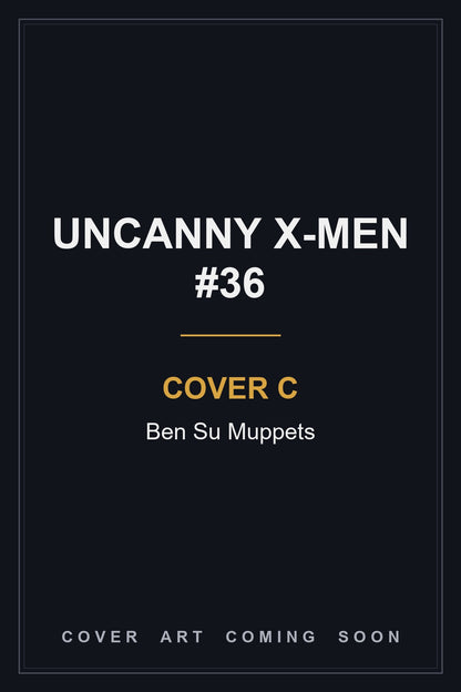 Uncanny X-Men #36 Cover C Ben Su Muppets — cover art coming soon