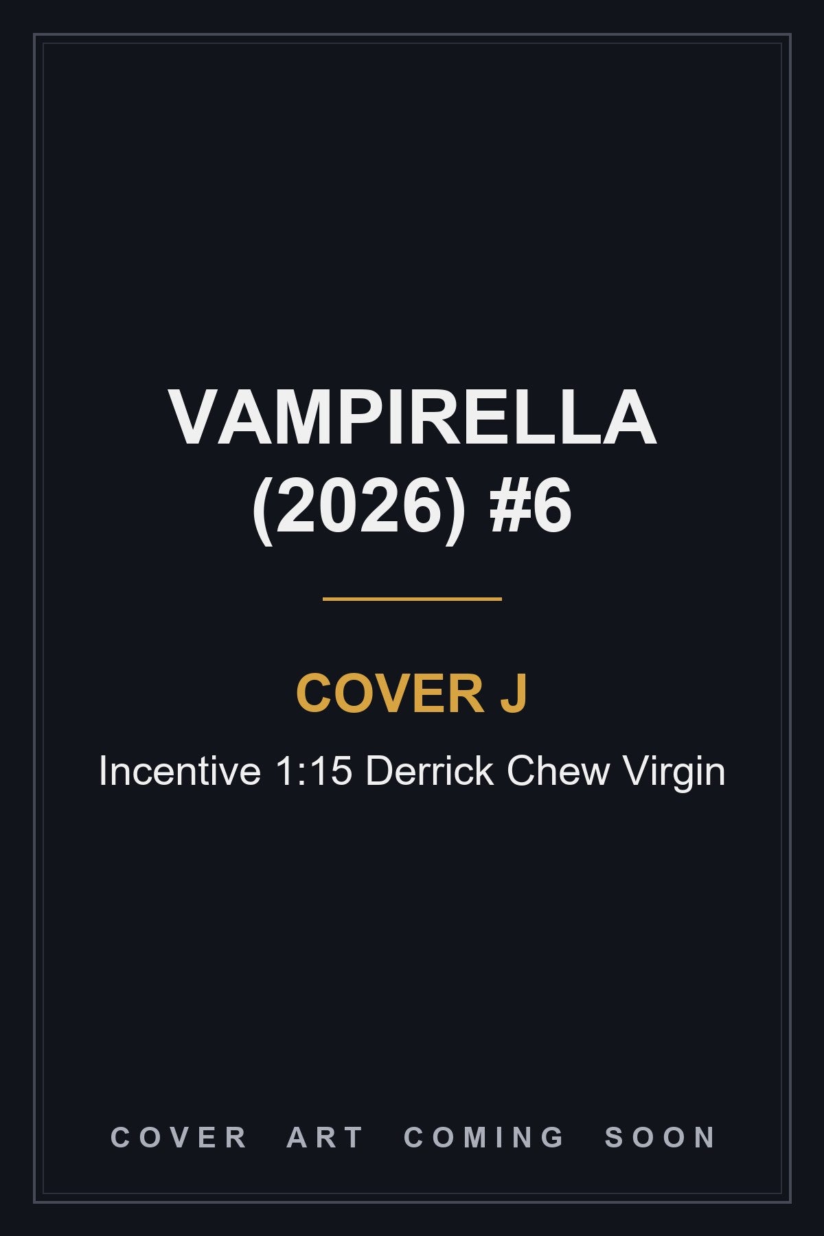 Vampirella (2026) #6 Cover J Incentive 1:15 Derrick Chew Virgin — cover art coming soon