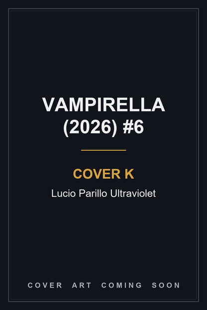 Vampirella (2026) #6 Cover K Lucio Parillo Ultraviolet — cover art coming soon