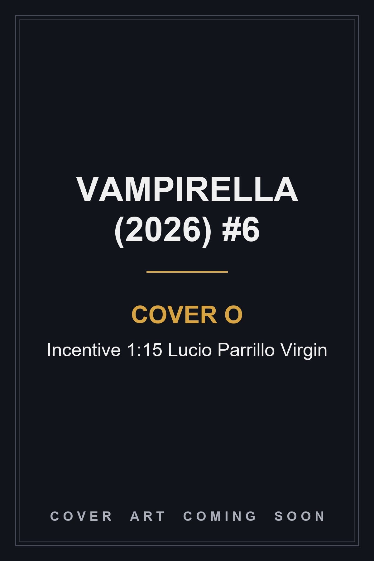 Vampirella (2026) #6 Cover O Incentive 1:15 Lucio Parrillo Virgin — cover art coming soon