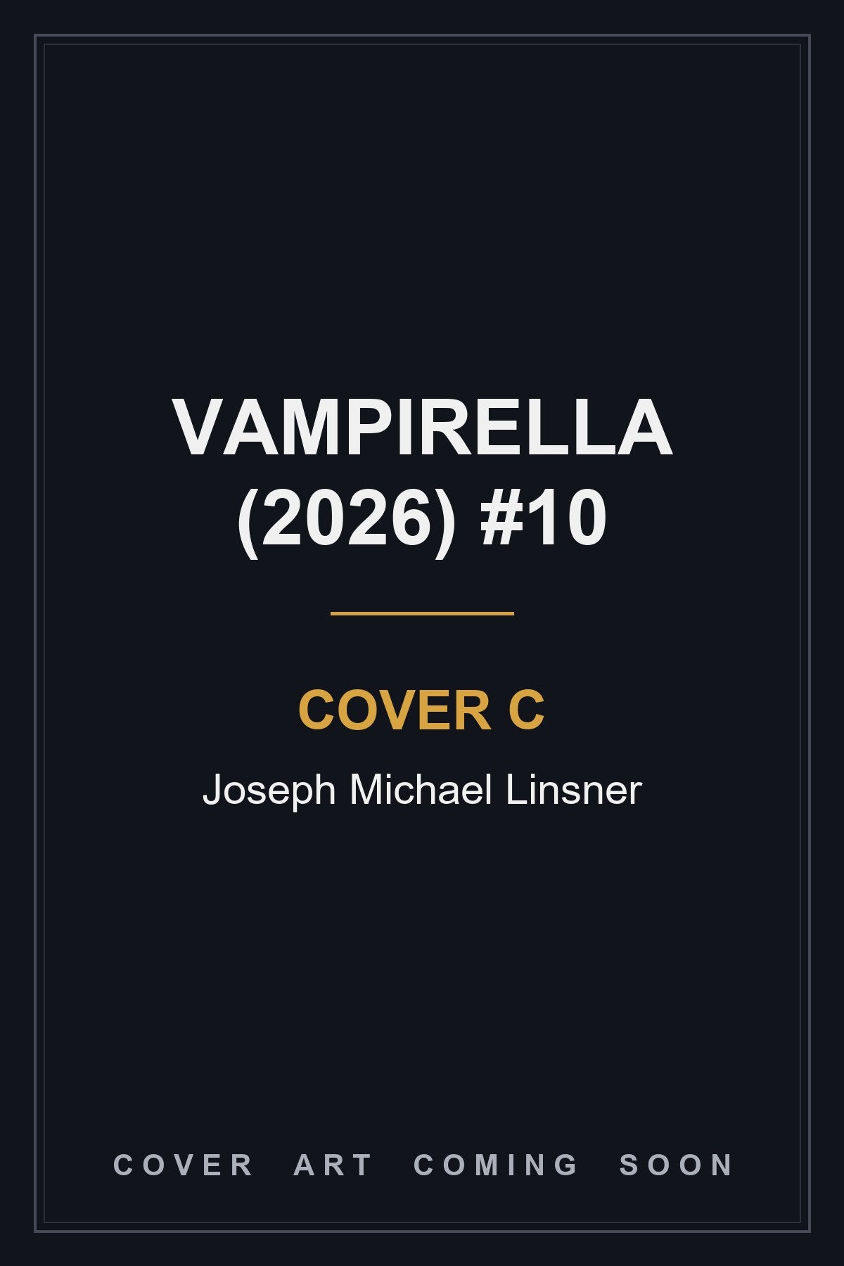 Vampirella (2026) #10 Cover C Joseph Michael Linsner - cover art coming soon