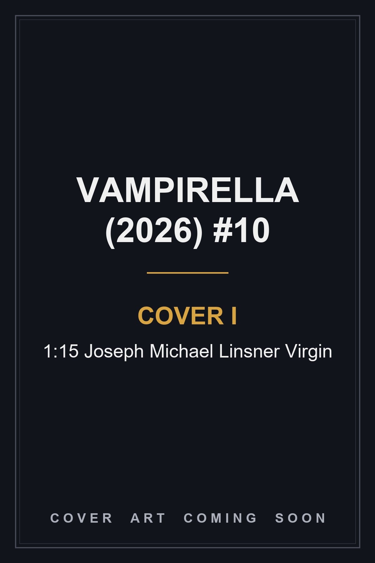 Vampirella (2026) #10 Cover I 1:15 Joseph Michael Linsner Virgin - cover art coming soon