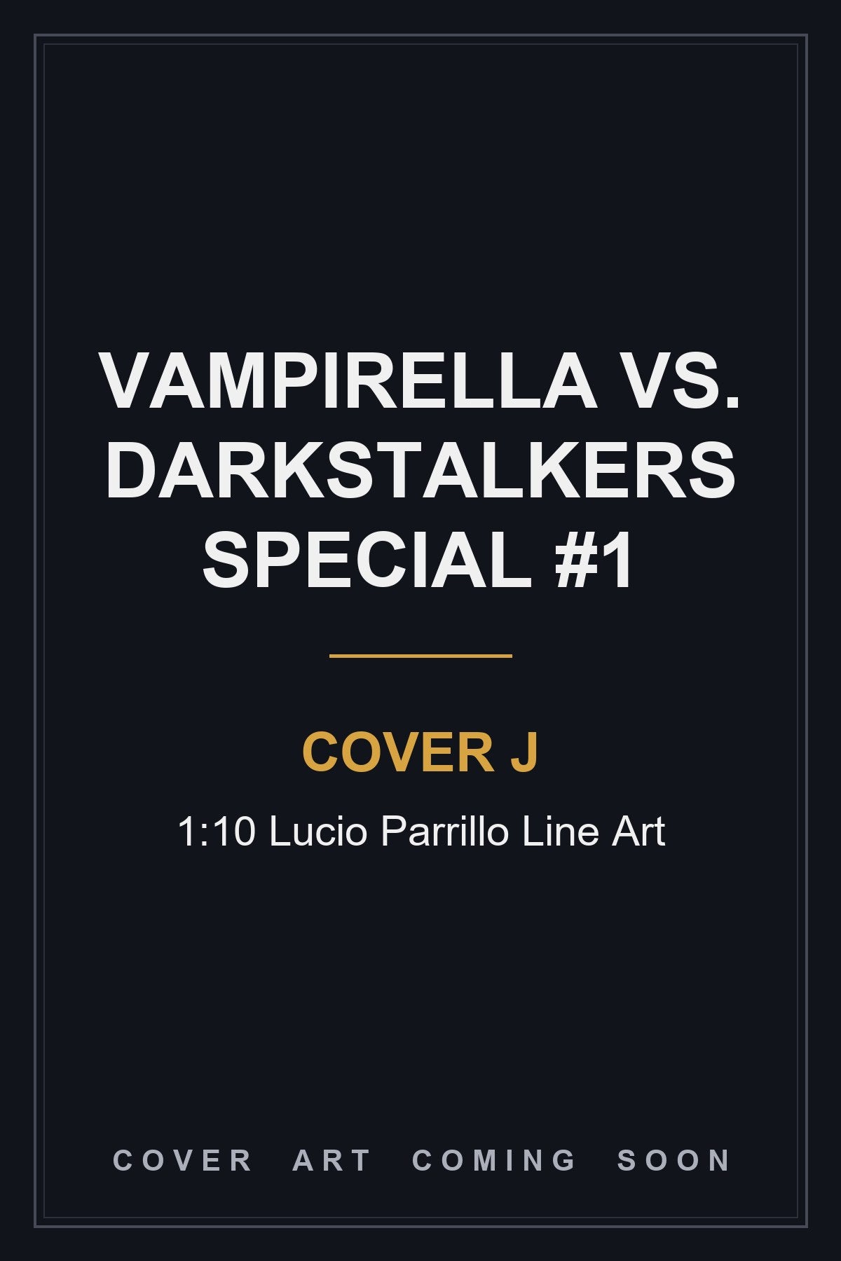 Vampirella Vs. Darkstalkers Special #1 Cover J 1:10 Lucio Parrillo Line Art - cover art coming soon