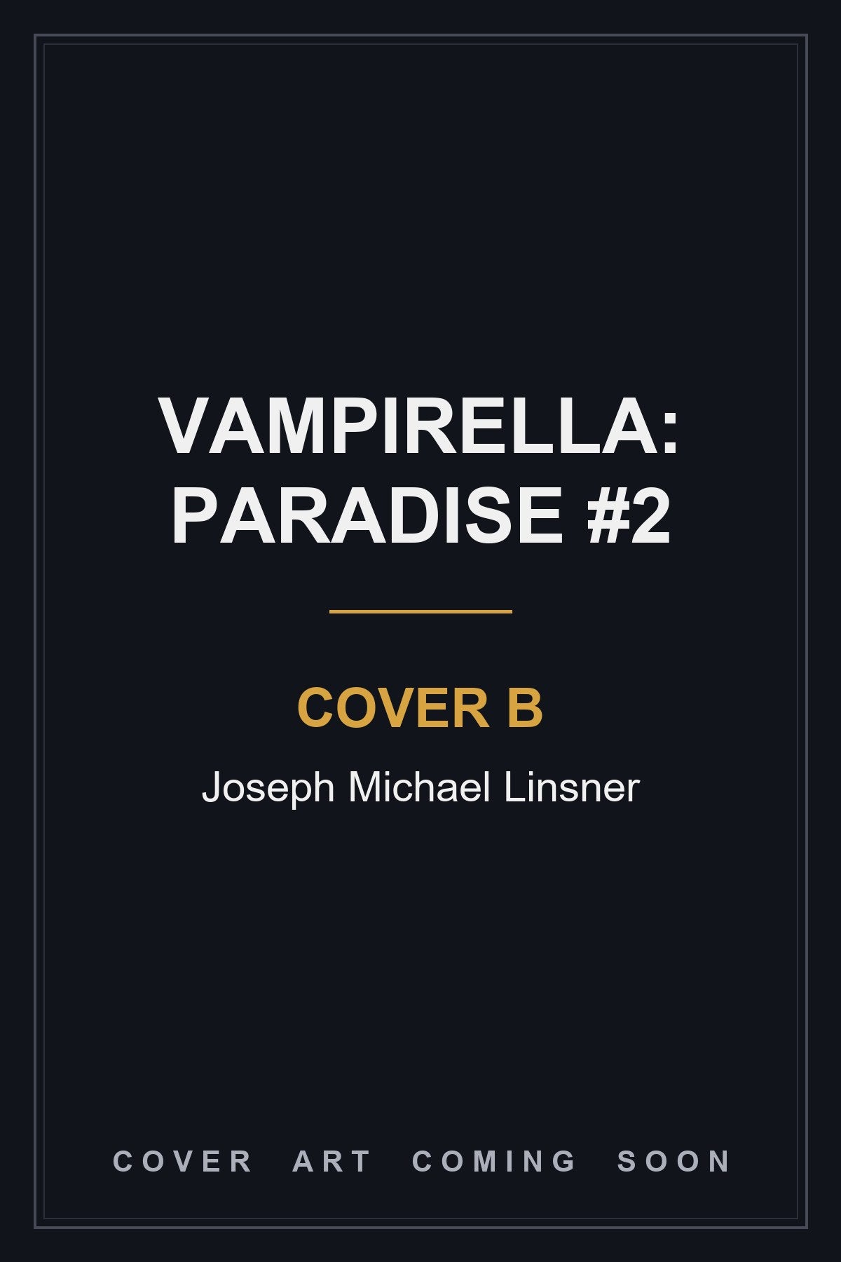Vampirella: Paradise #2 Cover B Joseph Michael Linsner - cover art coming soon