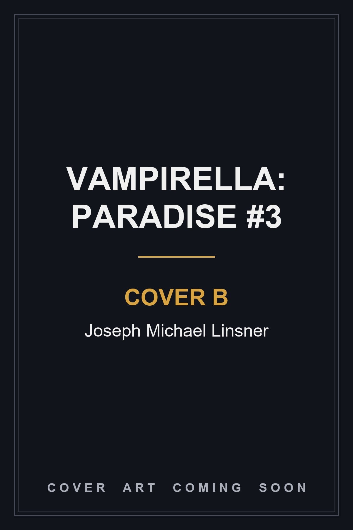 Vampirella: Paradise #3 Cover B Joseph Michael Linsner - cover art coming soon