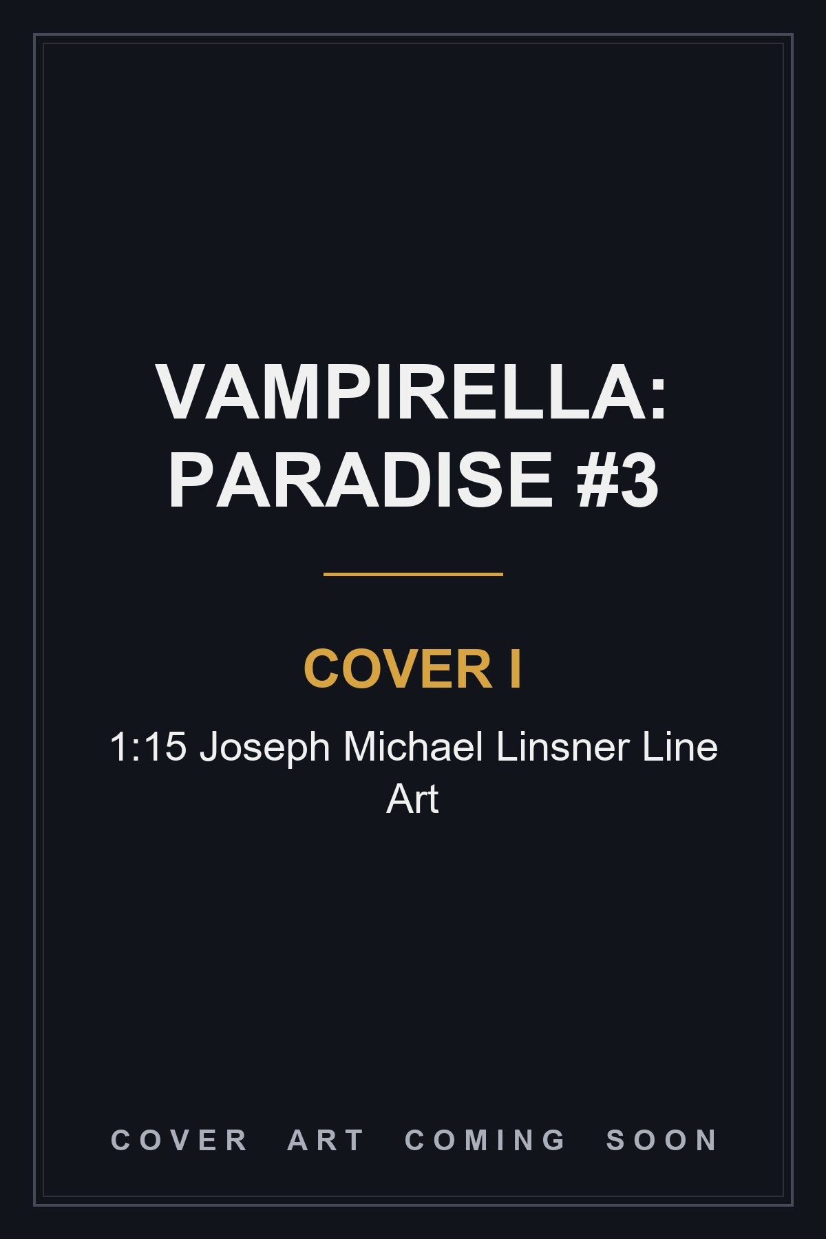 Vampirella: Paradise #3 Cover I 1:15 Joseph Michael Linsner Line Art - cover art coming soon