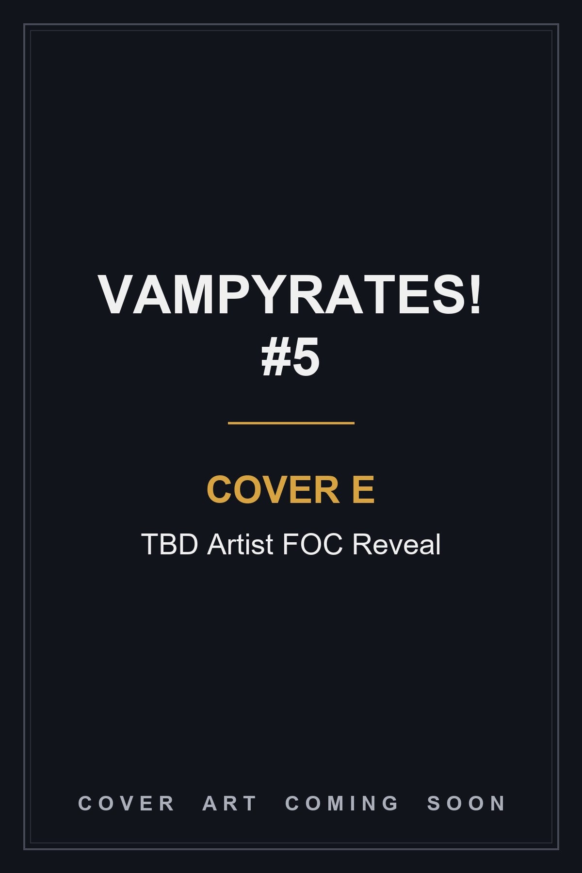 Vampyrates! #5 Cover E TBD Artist FOC Reveal - cover art coming soon