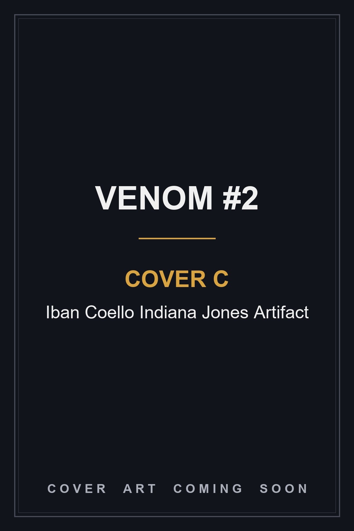 Venom #2 Cover C Iban Coello Indiana Jones Artifact — cover art coming soon