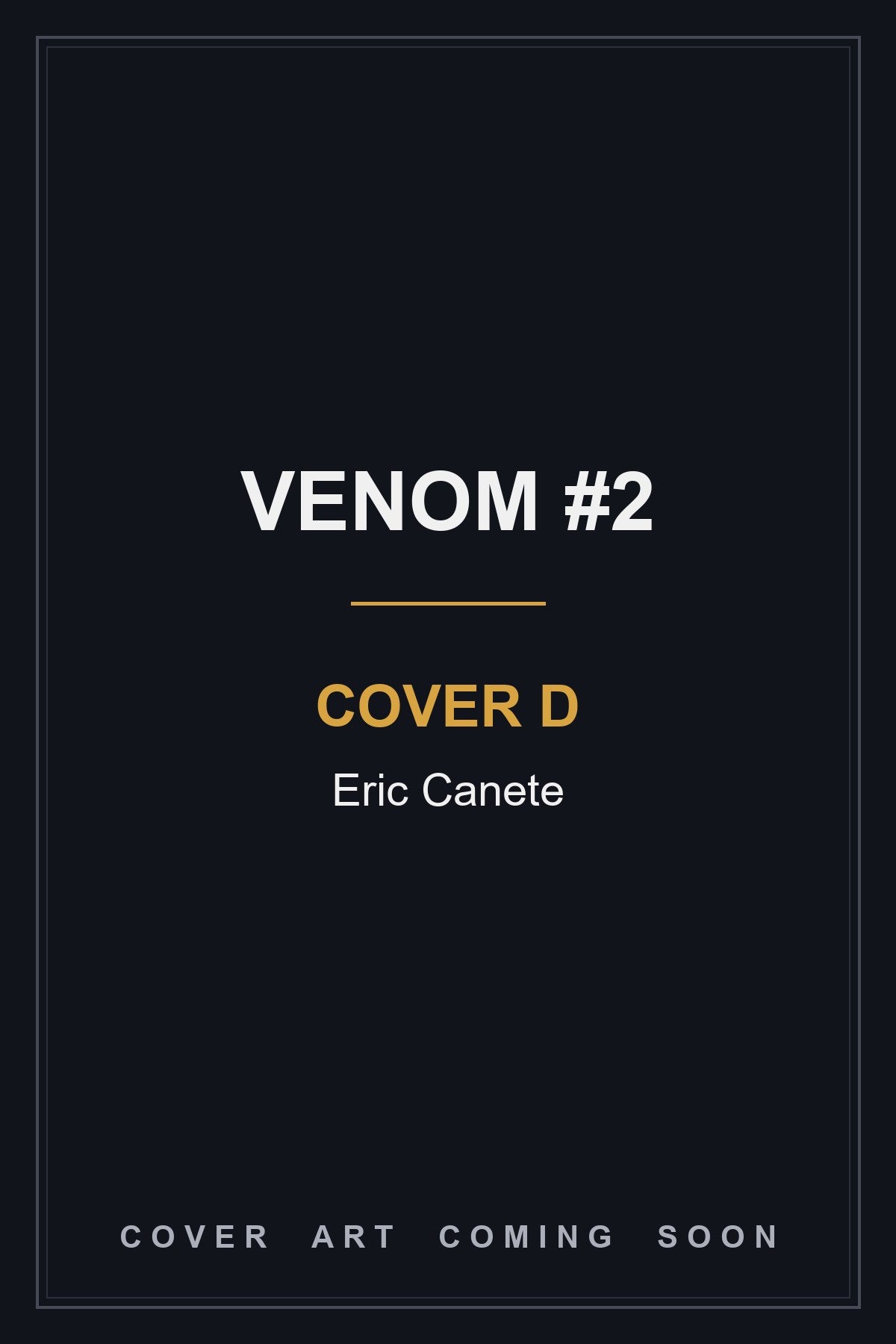 Venom #2 Cover D Eric Canete — cover art coming soon
