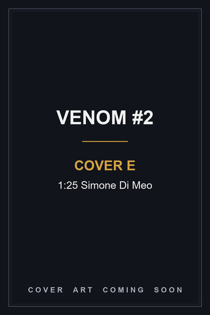 Venom #2 Cover E 1:25 Simone Di Meo — cover art coming soon