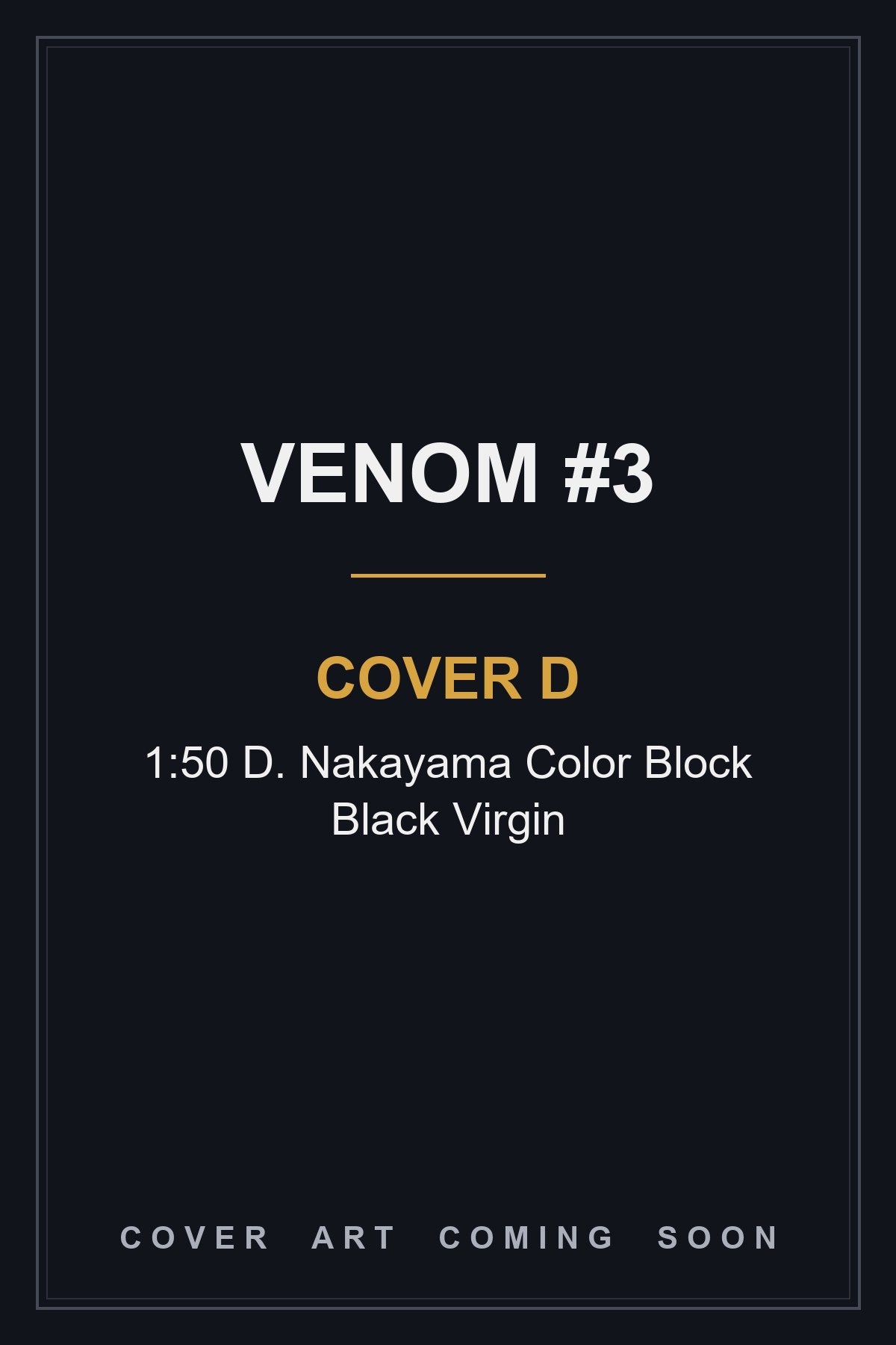 Venom #3 Cover D 1:50 D. Nakayama Color Block Black Virgin - cover art coming soon