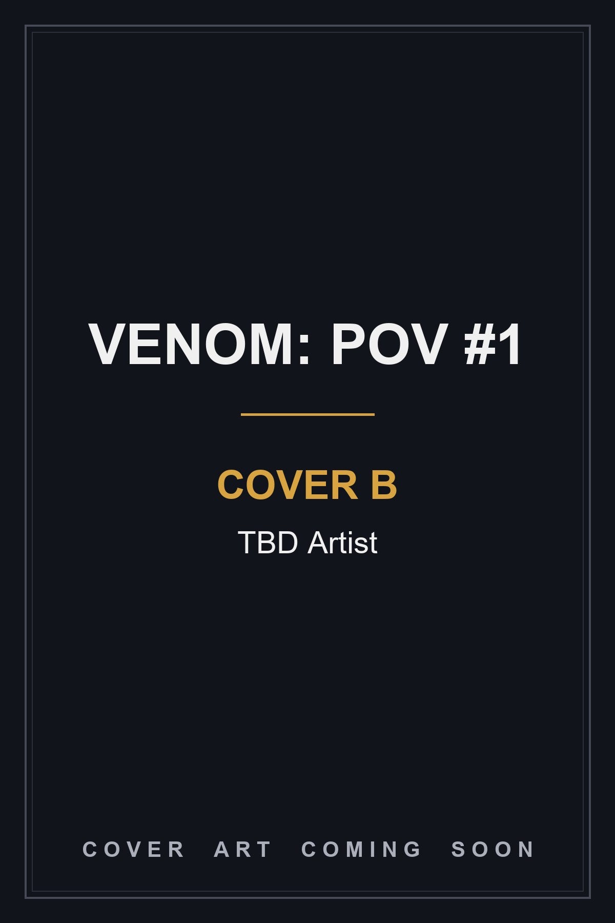 Venom: POV #1 Cover B TBD Artist — cover art coming soon