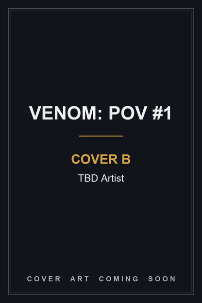 Venom: POV #1 Cover B TBD Artist — cover art coming soon
