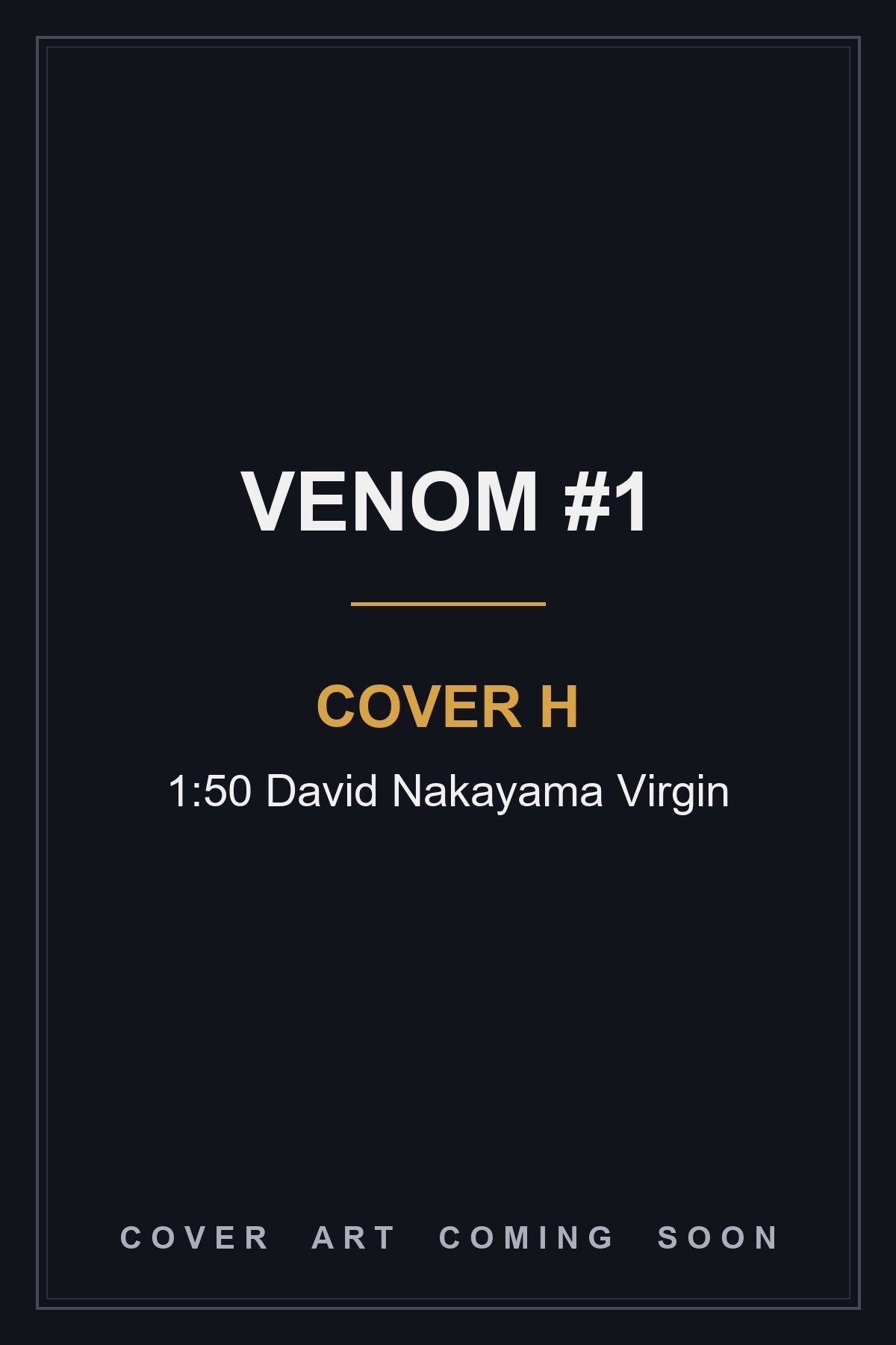 Venom #1 Cover H 1:50 David Nakayama Virgin — cover art coming soon