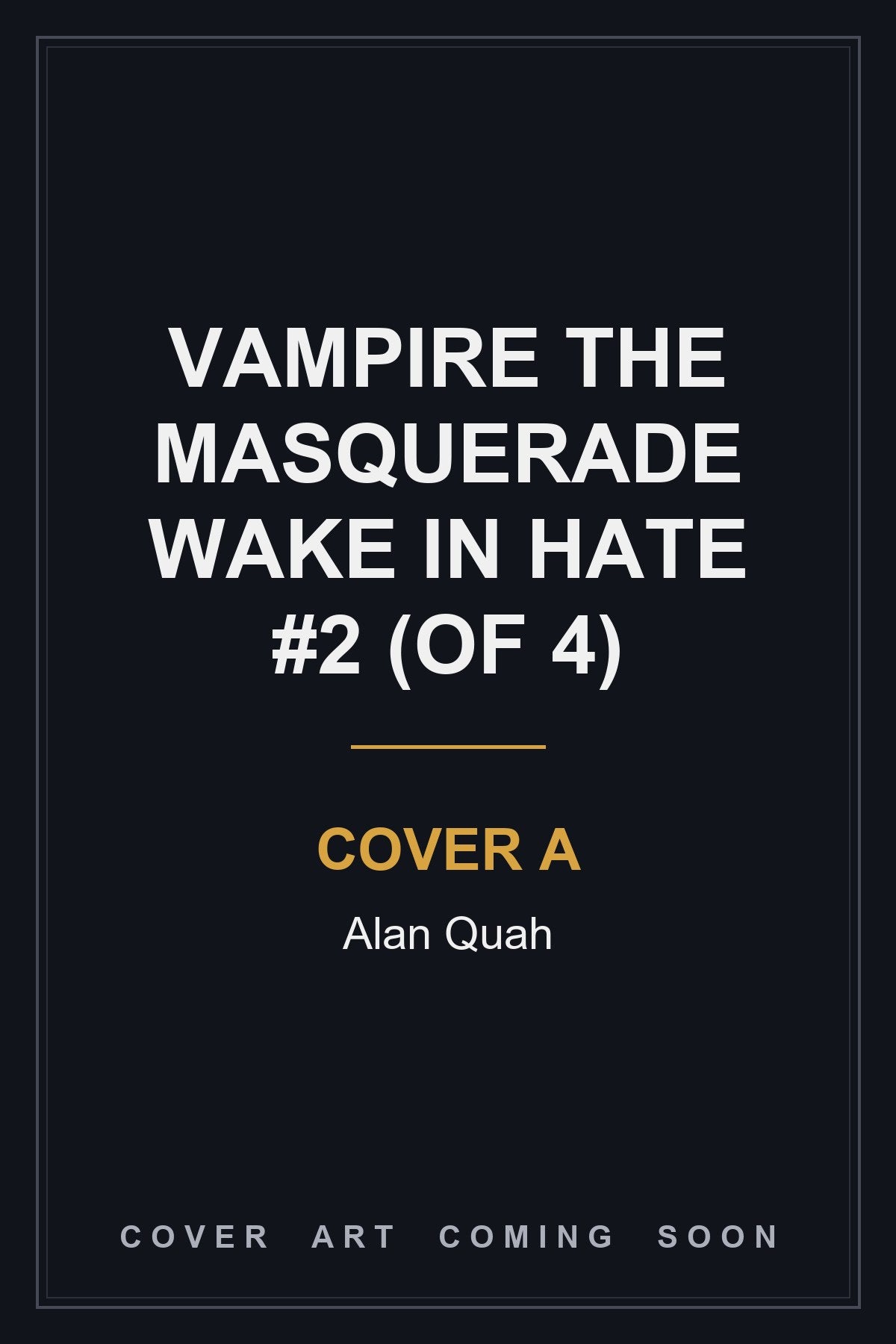 Vampire the Masquerade Wake in Hate #2 (Of 4) Cover A Alan Quah - cover art coming soon