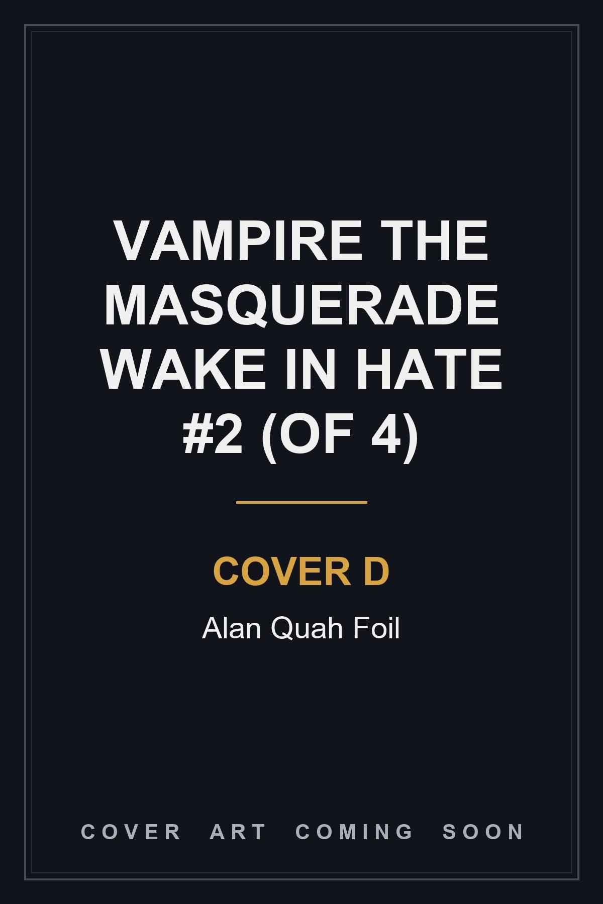 Vampire the Masquerade Wake in Hate #2 (Of 4) Cover D Alan Quah Foil - cover art coming soon