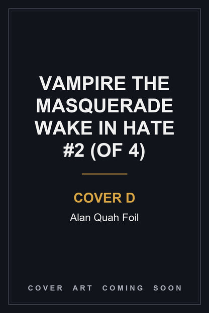 Vampire the Masquerade Wake in Hate #2 (Of 4) Cover D Alan Quah Foil - cover art coming soon